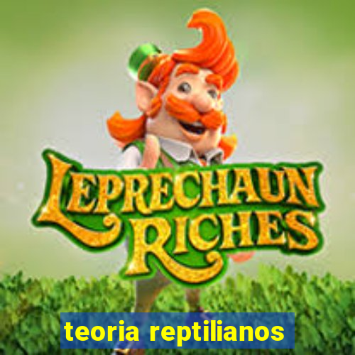 teoria reptilianos