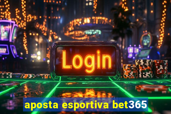 aposta esportiva bet365