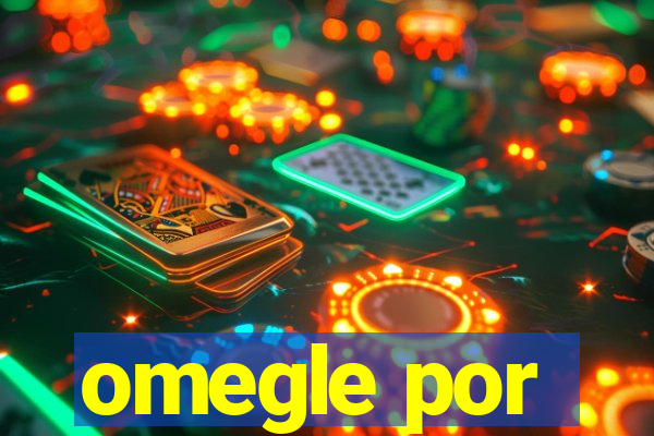 omegle por