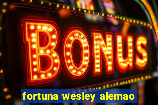 fortuna wesley alemao