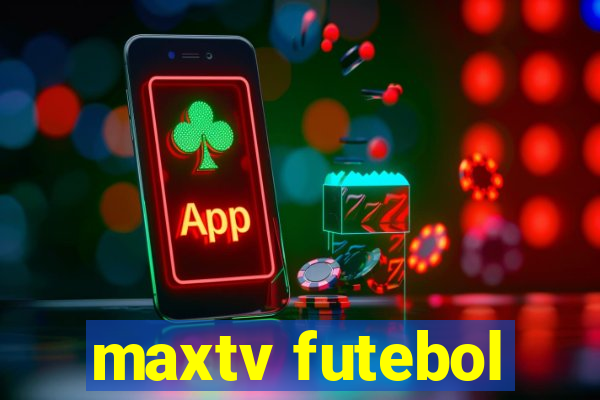 maxtv futebol