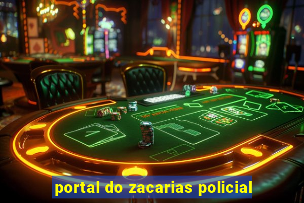 portal do zacarias policial