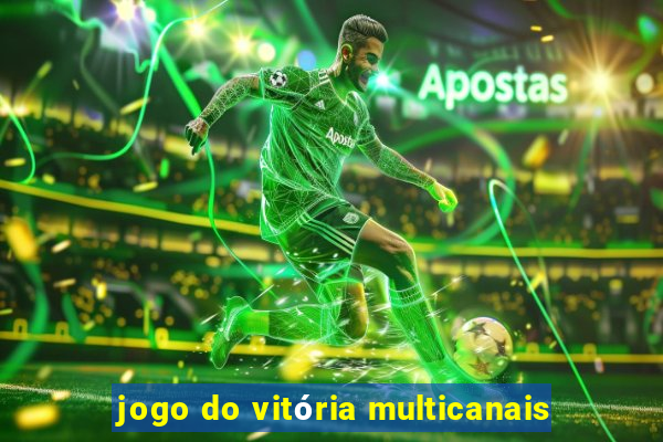 jogo do vitória multicanais