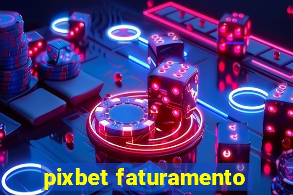 pixbet faturamento