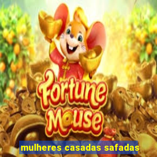 mulheres casadas safadas