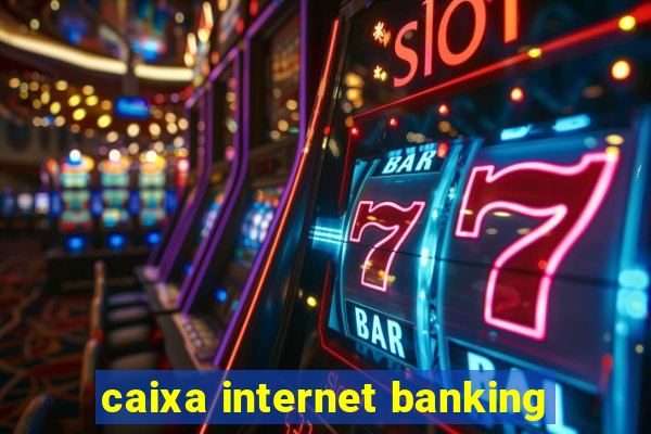 caixa internet banking