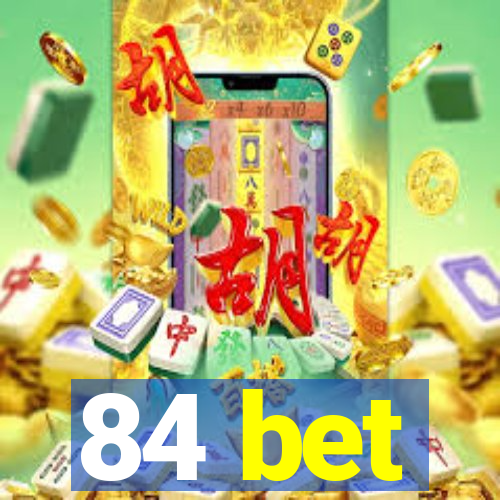 84 bet