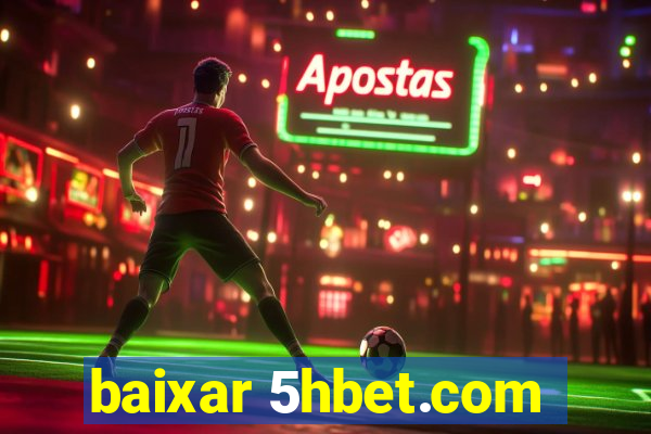 baixar 5hbet.com