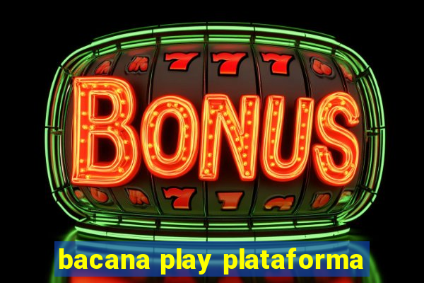 bacana play plataforma