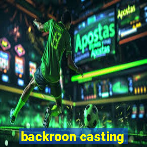 backroon casting