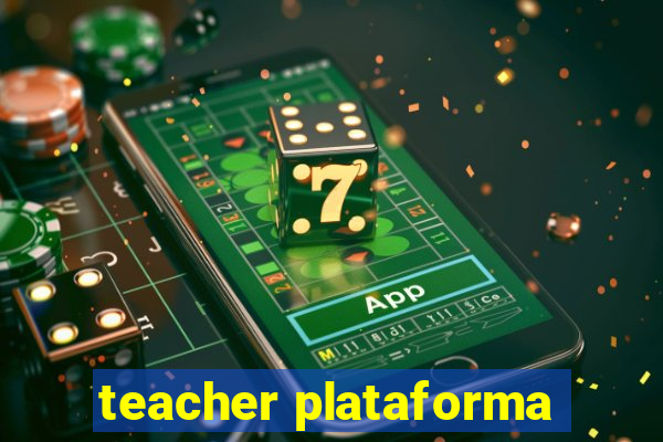 teacher plataforma