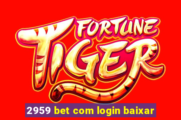 2959 bet com login baixar