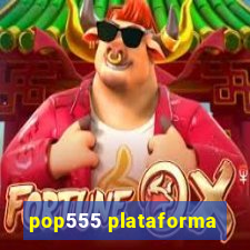 pop555 plataforma