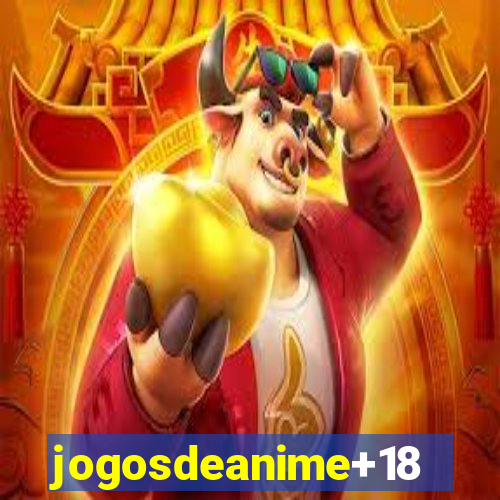 jogosdeanime+18