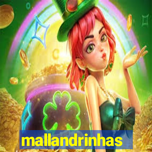 mallandrinhas