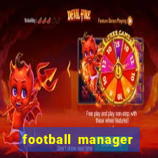 football manager 2019 fm scout