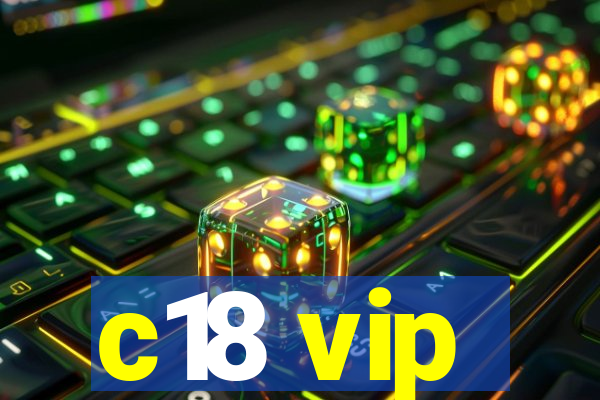 c18 vip