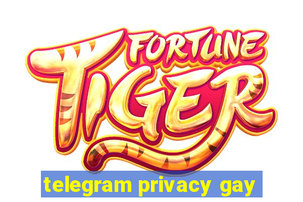 telegram privacy gay