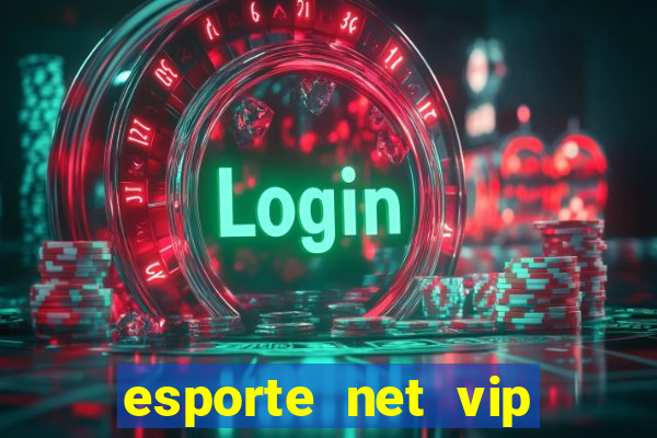 esporte net vip bet apostas