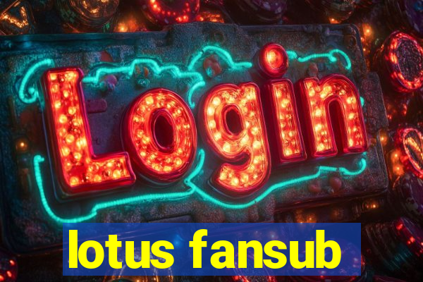 lotus fansub