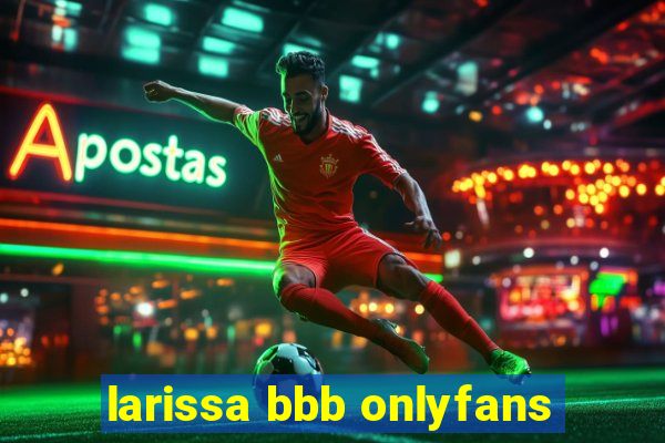 larissa bbb onlyfans