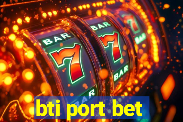 bti port bet