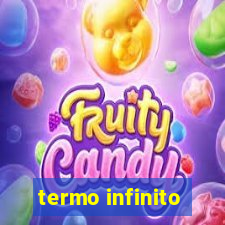 termo infinito