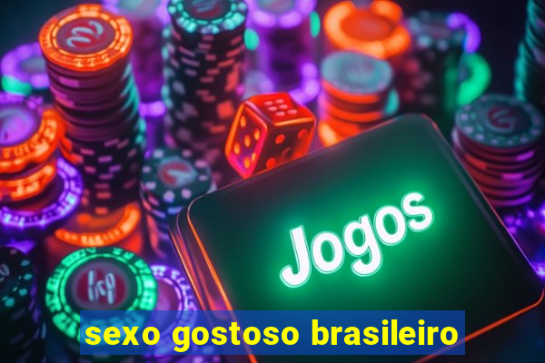 sexo gostoso brasileiro