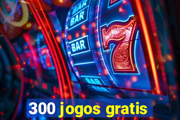 300 jogos gratis