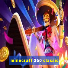 minecraft 360 classic