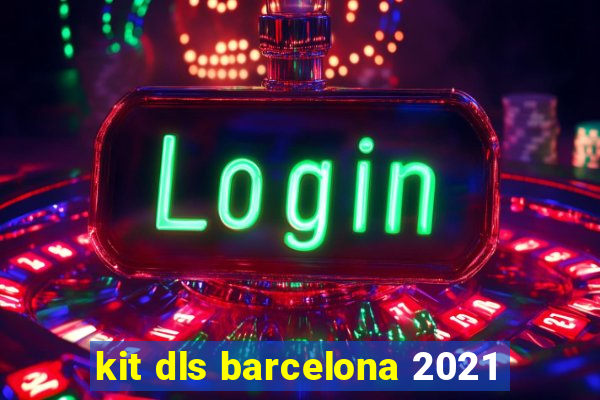 kit dls barcelona 2021