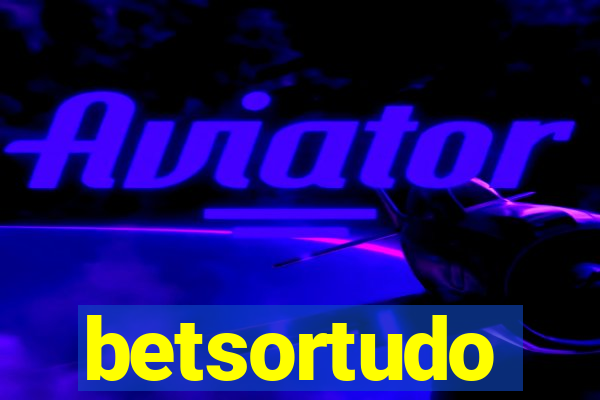 betsortudo