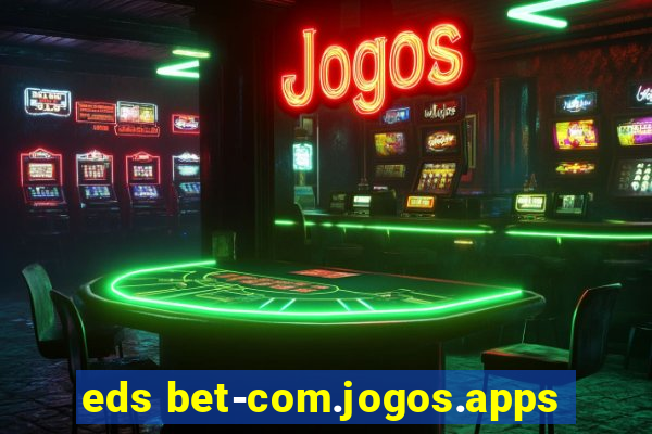 eds bet-com.jogos.apps