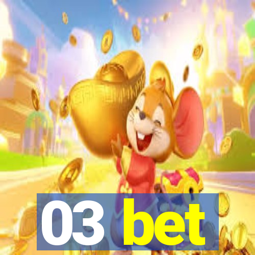 03 bet