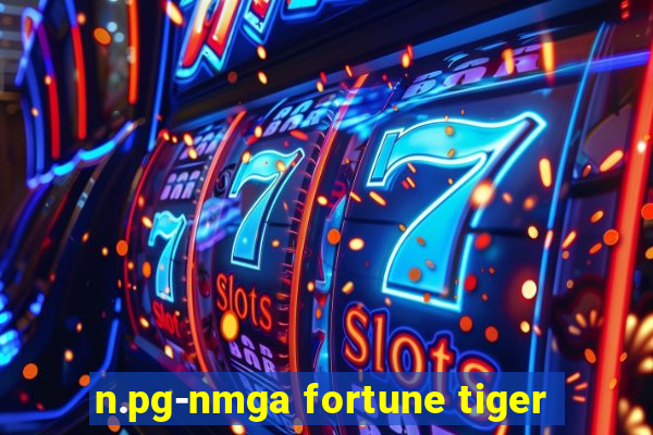 n.pg-nmga fortune tiger