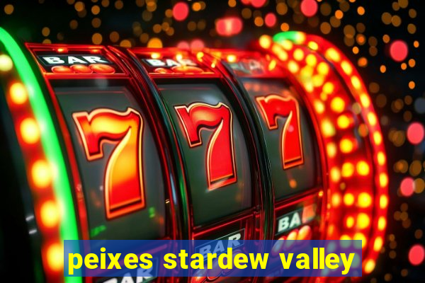 peixes stardew valley