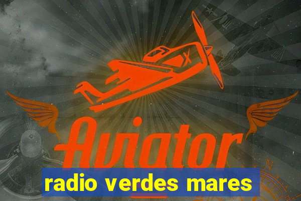 radio verdes mares