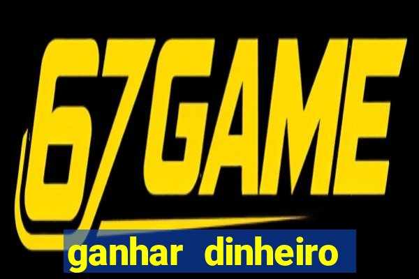 ganhar dinheiro online jogando