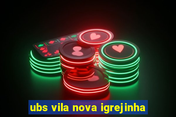 ubs vila nova igrejinha