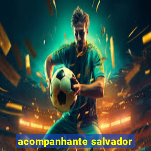 acompanhante salvador