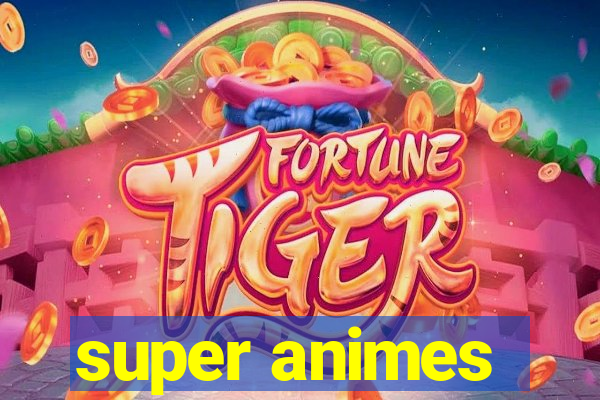 super animes