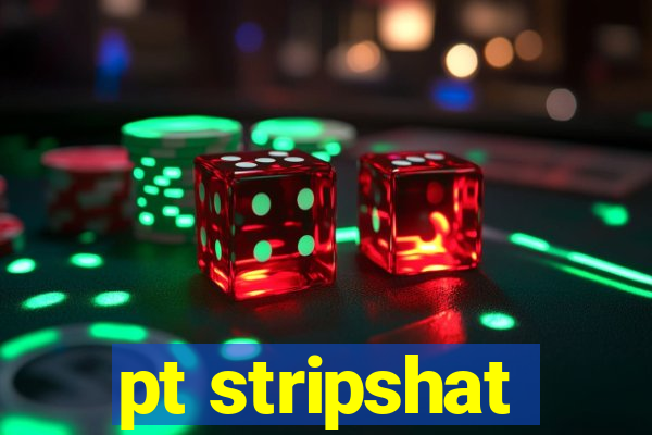 pt stripshat