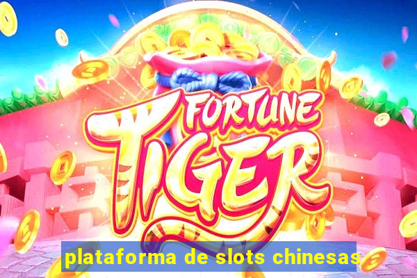 plataforma de slots chinesas