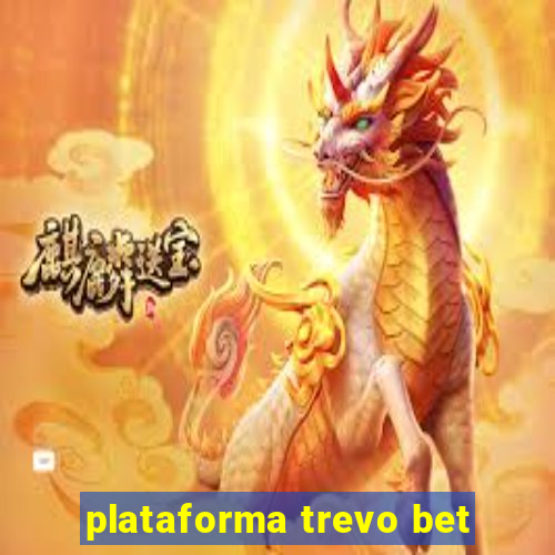 plataforma trevo bet