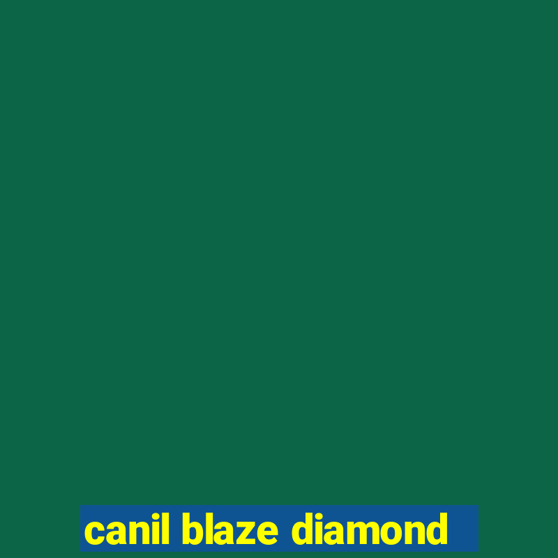 canil blaze diamond