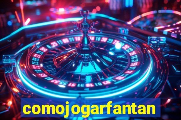 comojogarfantan