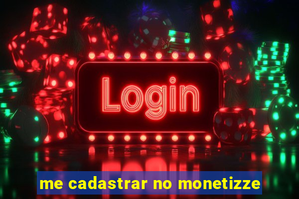 me cadastrar no monetizze