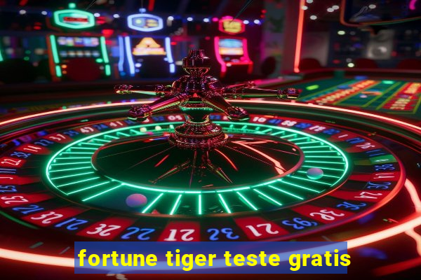 fortune tiger teste gratis