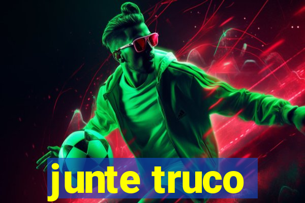 junte truco