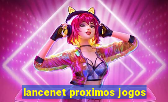 lancenet proximos jogos